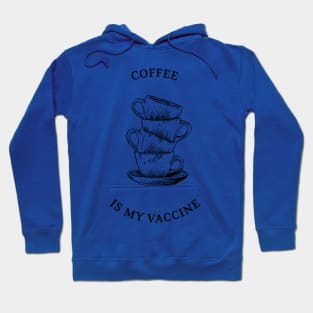 Coffee is my vaccine Hoodie